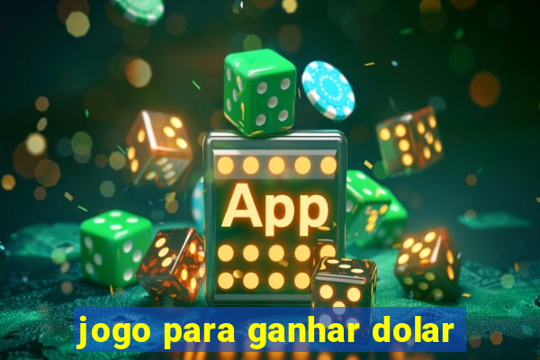 jogo para ganhar dolar